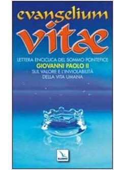 EVANGELIUM VITAE LETTERA ENCICLICA SUL VALORE E L'INVIOLABILITA' DELLA VITA
