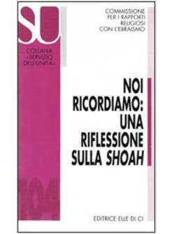 NOI RICORDIAMO UNA RIFLESSIONE SULLA SHOAH