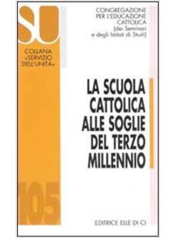 SCUOLA CATTOLICA ALLE SOGLIE DEL TERZO MILLENNIO (LA)