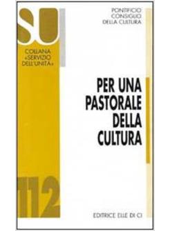 PER UNA PASTORALE DELLA CULTURA