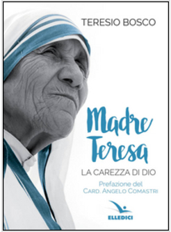 MADRE TERESA. LA CAREZZA DI DIO