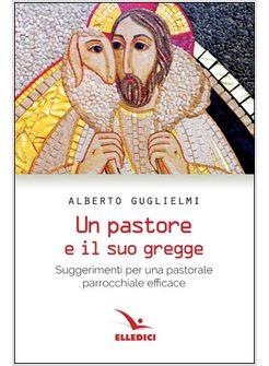 UN PASTORE E IL SUO GREGGE SUGGERIMENTI PER UNA PASTORALE PARROCCHIALE EFFICACE