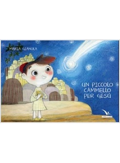 UN PICCOLO CAMMELLO PER GESU'. EDIZ. A COLORI
