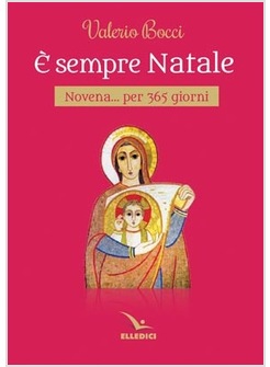 E' SEMPRE NATALE. NOVENA PER 365 GIORNI