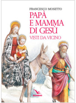 PAPA' E MAMMA DI GESU' VISTI DA VICINO