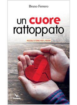 UN CUORE RATTOPPATO. PICCOLE STORIE PER L'ANIMA