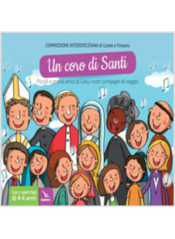 UN CORO DI SANTI. PICCOLI E GRANDI AMICI DI GESU' NOSTRI COMPAGNI DI VIAGGIO