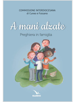 A MANI ALZATE. PREGHIERE IN FAMIGLIA