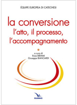 LA CONVERSIONE. L'ATTO, IL PROCESSO, L'ACCOMPAGNAMENTO