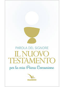 PAROLA DEL SIGNORE IL NUOVO TESTAMENTO PER LA PRIMA COMUNIONE