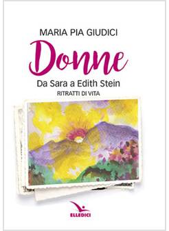 DONNE. DA SARA A EDITH STEIN. RITRATTI DI VITA