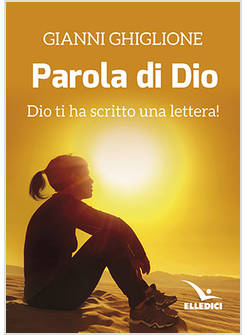 LA PAROLA DI DIO. DIO TI HA SCRITTO UNA LETTERA! 