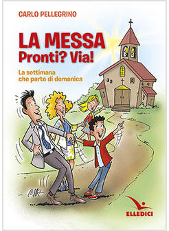 LA MESSA. PRONTI? VIA!