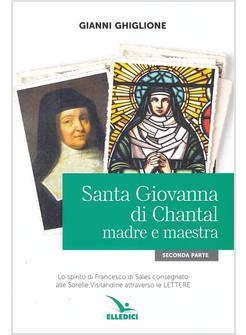 SANTA GIOVANNA DI CHANTAL. VOLUME 2: MADRE E MAESTRA