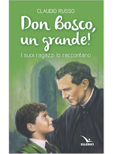 DON BOSCO, UN GRANDE! I SUOI RAGAZZI LO RACCONTANO