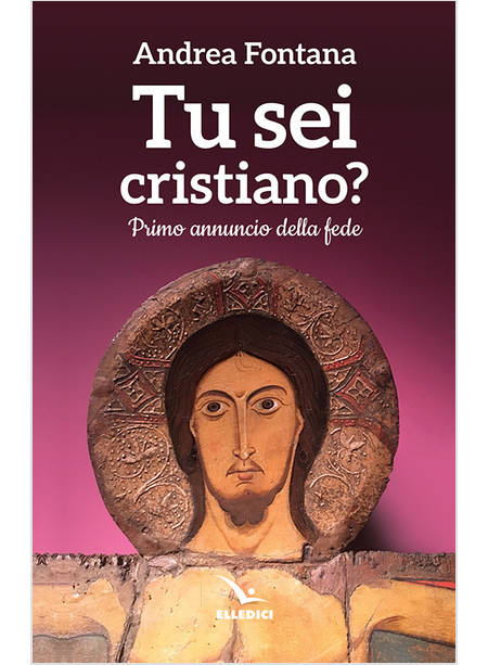 TU SEI CRISTIANO? PRIMO ANNUNCIO DELLA FEDE