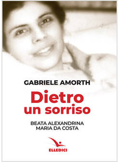 DIETRO UN SORRISO. BEATA ALEXANDRINA MARIA DA COSTA