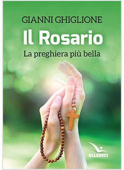IL ROSARIO LA PREGHIERA PIU' BELLA