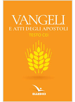VANGELI E ATTI DEGLI APOSTOLI. NUOVO TESTO CEI