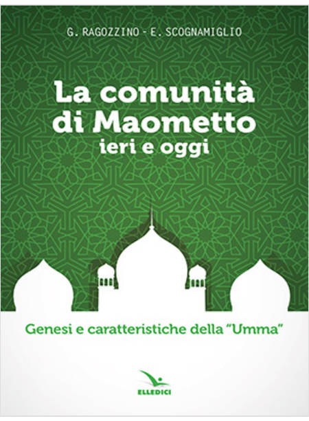 COMUNITA' DI MAOMETTO IERI E OGGI. GENESI E CARATTERISTICHE DELLA «UMMA» (LA)