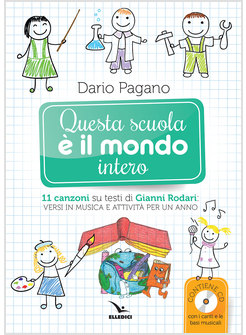 QUESTA SCUOLA E' IL MONDO INTERO 11 CANZONI SUI TESTI DI GIANNI RODARI CON CD