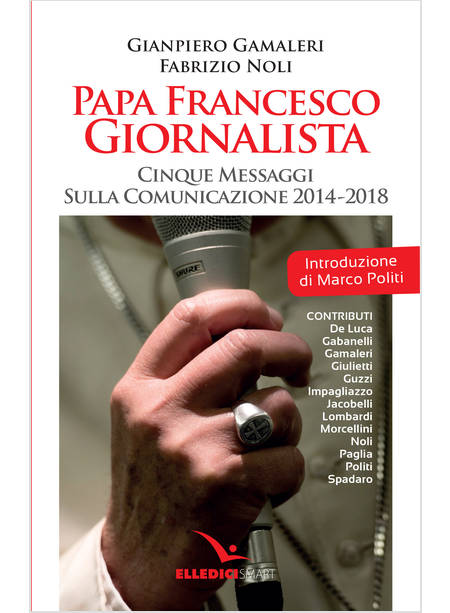 PAPA FRANCESCO GIORNALISTA. CINQUE MESSAGGI SULLA COMUNICAZIONE 2014-2018
