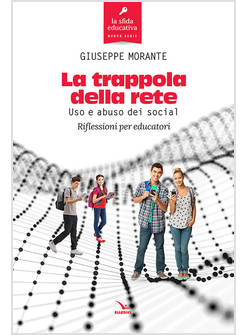 LA TRAPPOLA DELLA RETE. USO E ABUSO DEI SOCIAL. RIFLESSIONI PER EDUCATORI