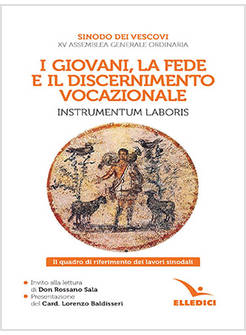 I GIOVANI, LA FEDE E IL DISCERNIMENTO VOCAZIONALE. INSTRUMENTUM LABORIS