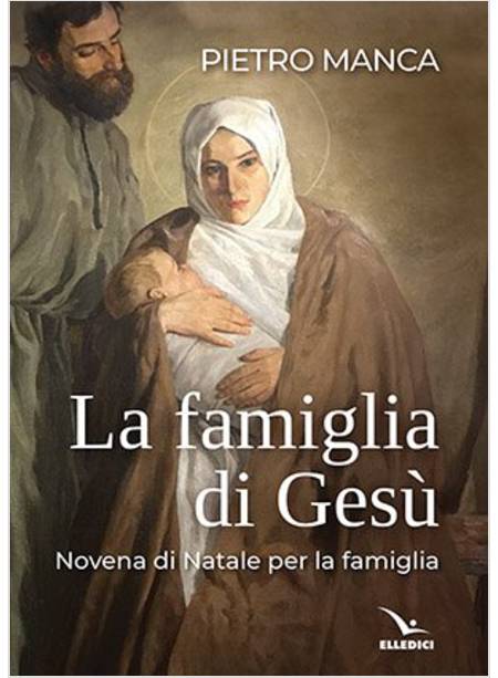 LA FAMIGLIA DI GESU' NOVENA DI NATALE PER LA FAMIGLIA