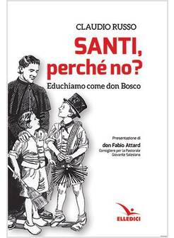 SANTI, PERCHE' NO? EDUCHIAMO COME DON BOSCO