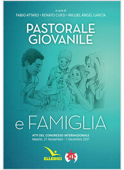 PASTORALE GIOVANILE E FAMIGLIA. ATTI DEL CONGRESSO INTERNAZIONALE 