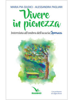 VIVERE IN PIENEZZA. INTERVISTA ALL'OMBRA DELL'ACACIA SPERANZA