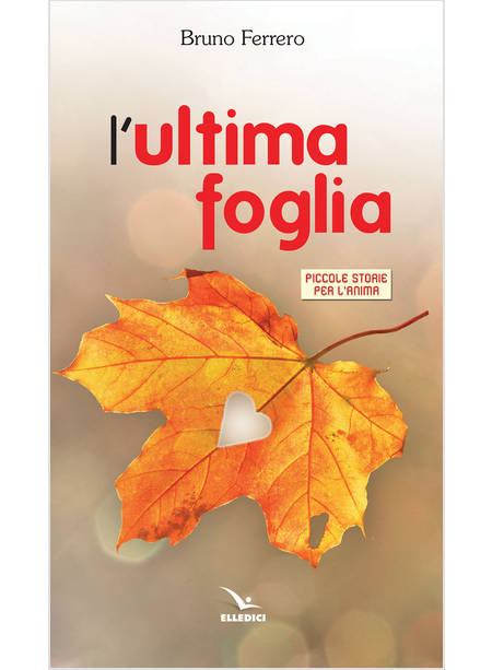 L'ULTIMA FOGLIA. PICCOLE STORIE PER L'ANIMA