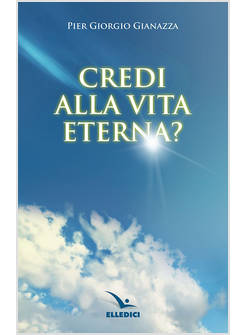 CREDI ALLA VITA ETERNA?