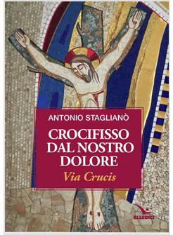 CROCIFISSO DAL NOSTRO DOLORE. VIA CRUCIS