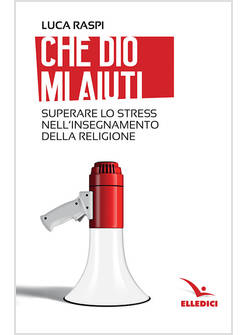 CHE DIO MI AIUTI. SUPERARE LO STRESS NELL'INSEGNAMENTO DELLA RELIGIONE