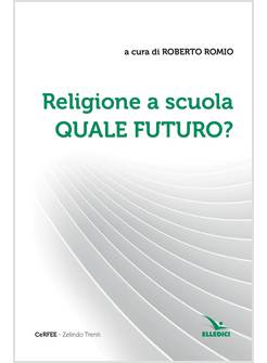 RELIGIONE A SCUOLA. QUALE FUTURO?
