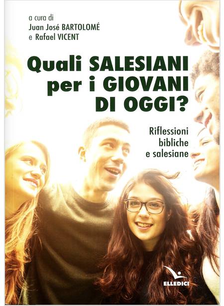 QUALI SALESIANI PER I GIOVANI DI OGGI? RIFLESSIONI BIBLICHE E SALESIANE