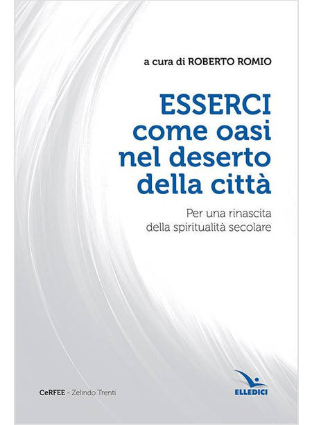 ESSERCI COME OASI NEL DESERTO DELLA CITTA'. PER UNA RINASCITA DELLA SPIRITUALITA