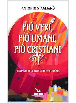 PIU' VERI PIU' UMANI PIU' CRISTIANI
