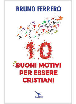 10 BUONI MOTIVI PER ESSERE CRISTIANI