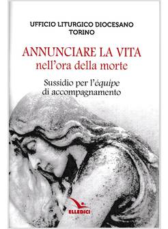 ANNUNCIARE LA VITA NELL'ORA DELLA MORTE
