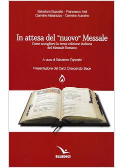 IN ATTESA DEL "NUOVO" MESSALE. COME ACCOGLIERE LA TERZA EDIZIONE ITALIANA