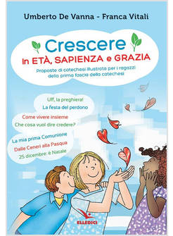 CRESCERE IN ETA' SAPIENZA E GRAZIA PROPOSTE DI CATECHESI ILLUSTRATA