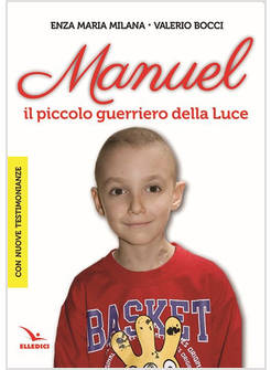 MANUEL IL PICCOLO GUERRIERO DELLA LUCE (CON NUOVE TESTIMONIANZE)