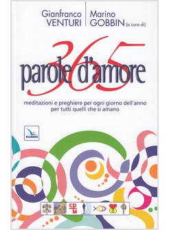 365 PAROLE D'AMORE MEDITAZIONI E PREGHIERE PER OGNI GIORNO DELL'ANNO PER TUTTI