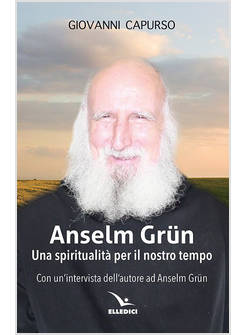 ANSELM GRUN UNA SPIRITUALITA' PER IL NOSTRO TEMPO