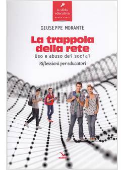 LA TRAPPOLA DELLA RETE USO E ABUSO DEI SOCIAL RIFLESSIONI PER EDUCATORI