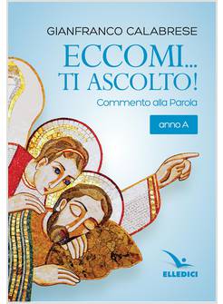 ECCOMI... TI ASCOLTO! COMMENTO ALLA PAROLA. ANNO A