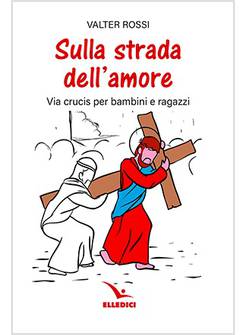 SULLA STRADA DELL'AMORE VIA CRUCIS